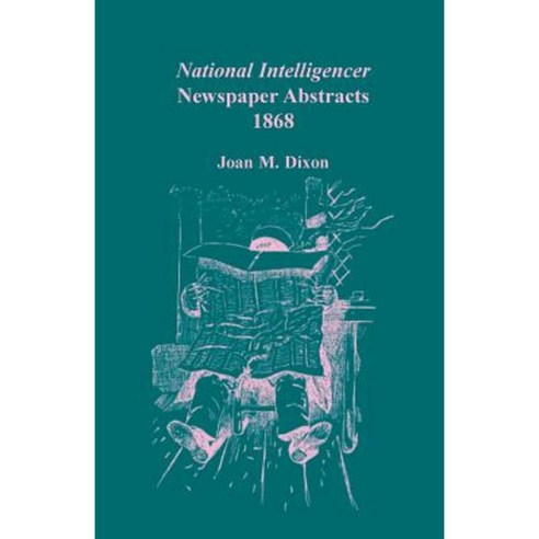 National Intelligencer Newspaper Abstracts 1868 Paperback, Heritage Books