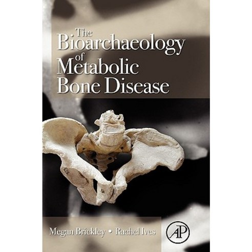 The Bioarchaeology of Metabolic Bone Disease Hardcover, Academic Press