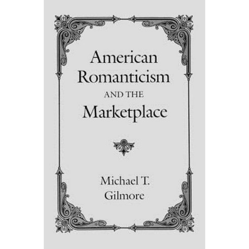 American Romanticism and the Marketplace Paperback, University of Chicago Press