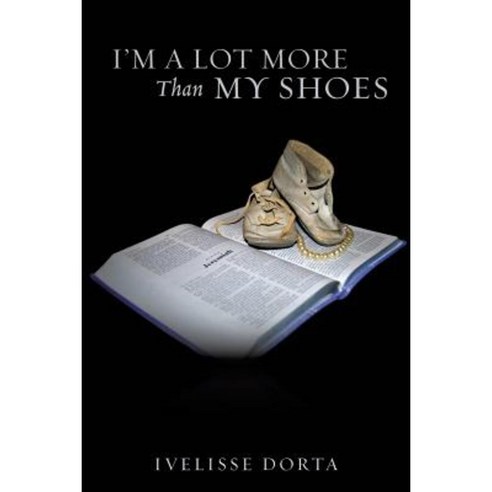 I''m a Lot More Than My Shoes Paperback, Xulon Press