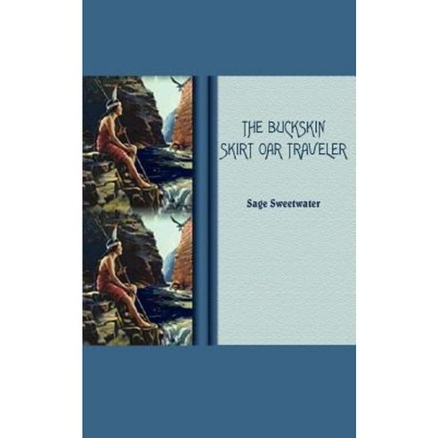 The Buckskin Skirt Oar Traveler Paperback, Authorhouse