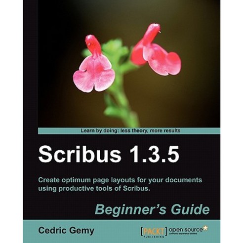 Scribus 1.3.5 Beginner`s Guide, Packt Publishing