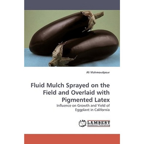 Fluid Mulch Sprayed on the Field and Overlaid with Pigmented Latex Paperback, LAP Lambert Academic Publishing