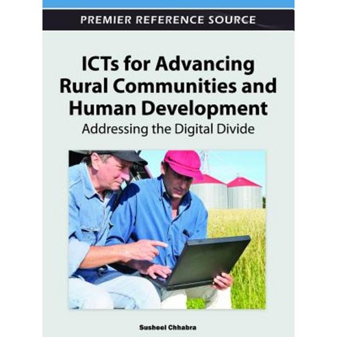ICTs for Advancing Rural Communities and Human Development: Addressing the Digital Divide Hardcover, Information Science Reference