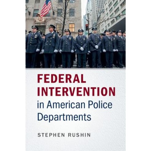 Federal Intervention in American Police Departments, Cambridge University Press