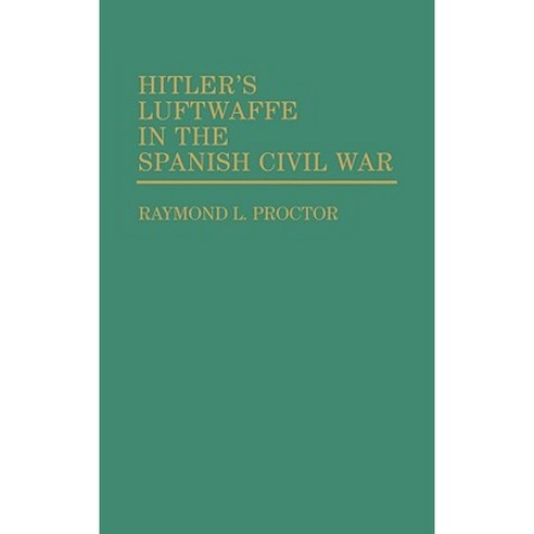 Hitler''s Luftwaffe in the Spanish Civil War Hardcover, Greenwood Press