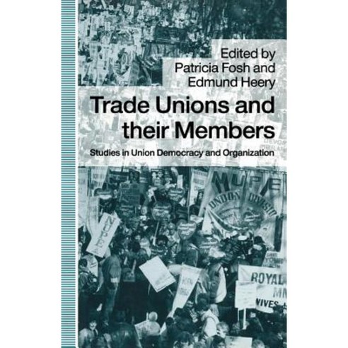 Trade Unions and Their Members: Studies in Union Democracy and Organization Paperback, Palgrave MacMillan