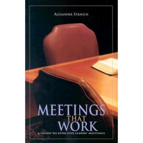 Meetings That Work: A Guide to Effective Elders'' Meetings Paperback, Lewis & Roth Publishers
