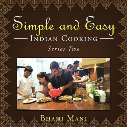 Simple and Easy Indian Cooking: Series Two Paperback, Balboa Press
