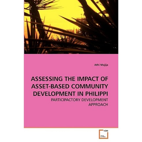 Assessing the Impact of Asset-Based Community Development in Philippi Paperback, VDM Verlag