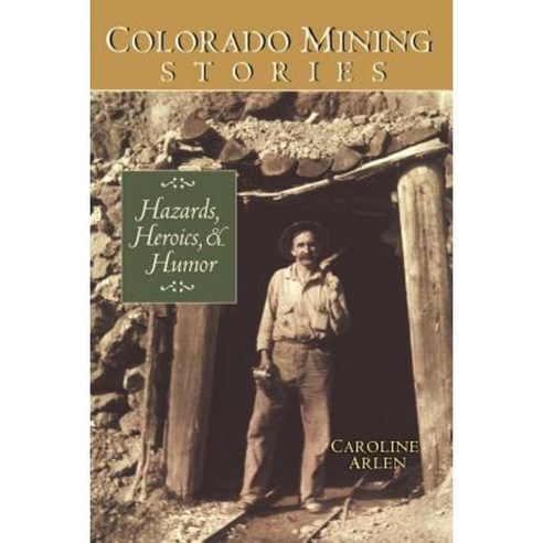 Colorado Mining Stories Paperback, Western Reflections Publishing Company