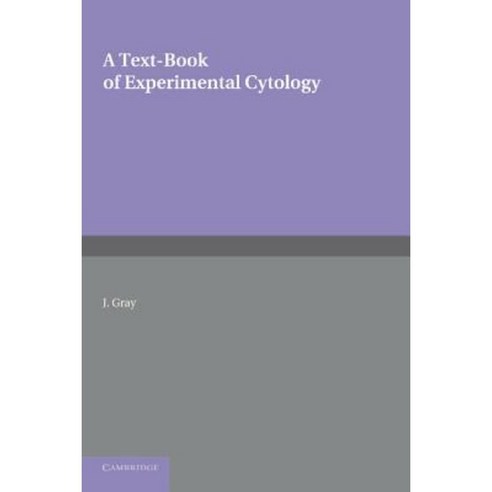 A Textbook of Experimental Cytology, Cambridge University Press