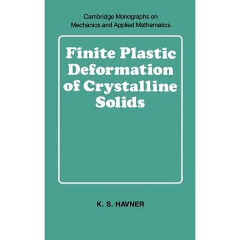 Finite Plastic Deformation of Crystalline Solids, Cambridge University Press