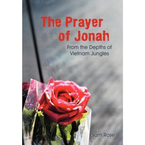 The Prayer of Jonah: From the Depths of Vietnam Jungles Hardcover, WestBow Press