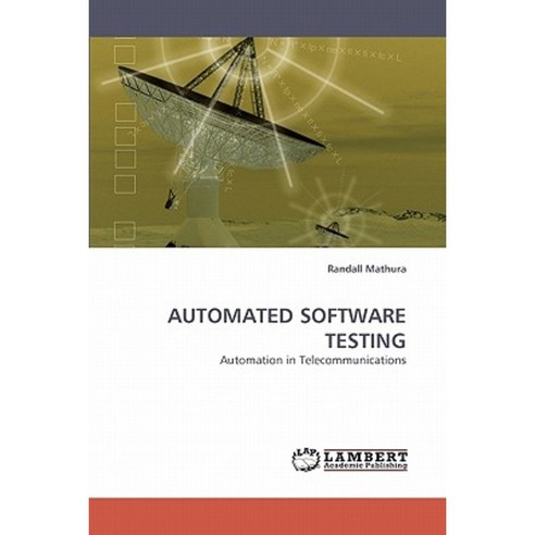 Automated Software Testing Paperback, LAP Lambert Academic Publishing