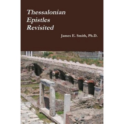 Thessalonian Epistles Revisited Paperback, Lulu.com
