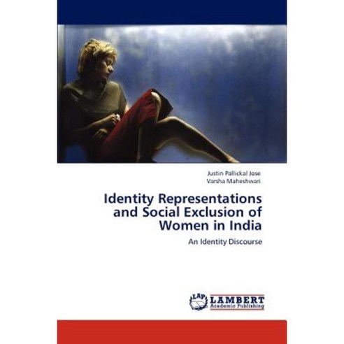 Identity Representations and Social Exclusion of Women in India Paperback, LAP Lambert Academic Publishing