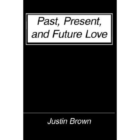 Past Present and Future Love Paperback, Authorhouse