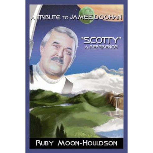 A Tribute to James Doohan "Scotty": A Reference Paperback, Authorhouse