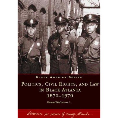 Politics Civil Rights and Law in Black Atlanta 1870-1970 Paperback, Arcadia Publishing (SC)