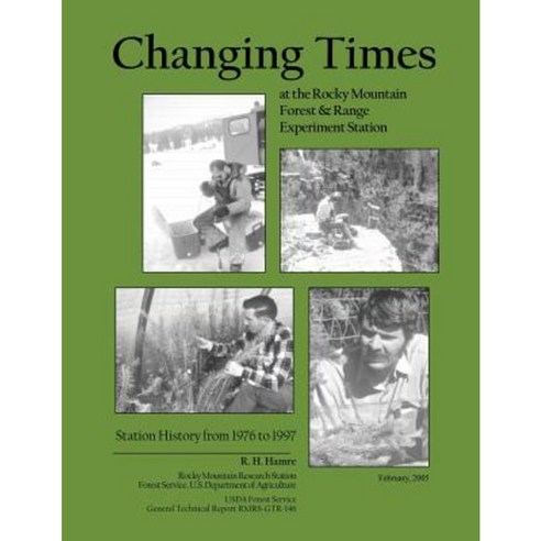 Changing Times at the Rocky Mountain Forest and Range Experiment Station Paperback, Createspace