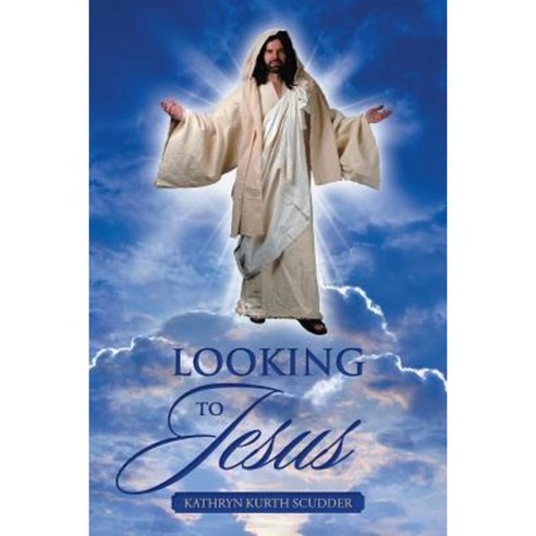 Looking to Jesus Paperback, Xlibris