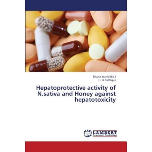 Hepatoprotective Activity of N.Sativa and Honey Against Hepatotoxicity Paperback, LAP Lambert Academic Publishing