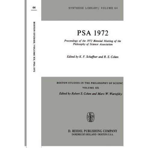 Proceedings of the 1972 Biennial Meeting of the Philosophy of Science Association Paperback, Springer