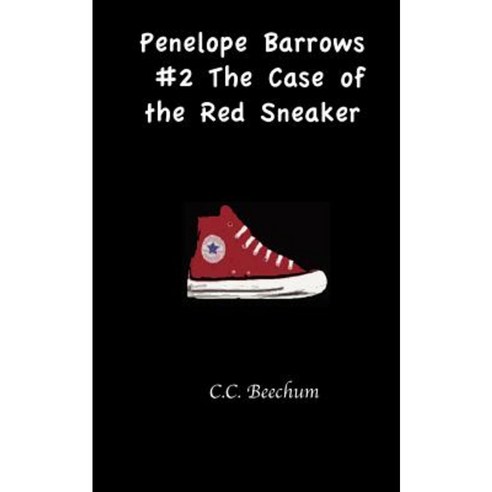Penelope Barrows #2 the Case of the Red Sneaker Paperback, Createspace