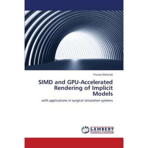 Simd and Gpu-Accelerated Rendering of Implicit Models Paperback, LAP Lambert Academic Publishing