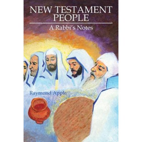 New Testament People: A Rabbi''s Notes Paperback, Authorhouse