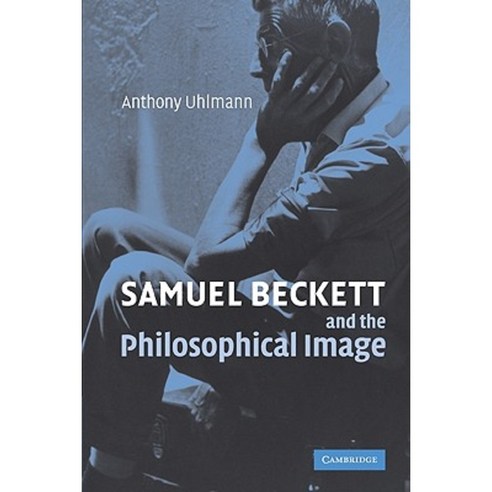 Samuel Beckett and the Philosophical Image Paperback, Cambridge University Press