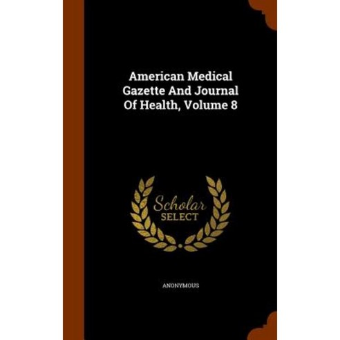 American Medical Gazette and Journal of Health Volume 8 Hardcover, Arkose Press