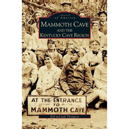 Mammoth Cave and the Kentucky Cave Region Hardcover, Arcadia Publishing Library Editions