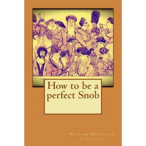 How to Be a Perfect Snob Paperback, Createspace