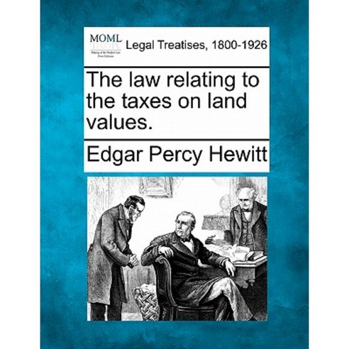 The Law Relating to the Taxes on Land Values. Paperback, Gale Ecco, Making of Modern Law