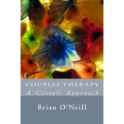 Couples Therapy: A Gestalt Approach Paperback, Createspace