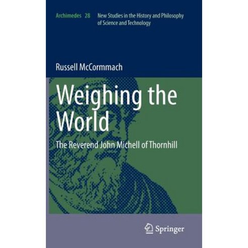 Weighing the World: The Reverend John Michell of Thornhill Hardcover, Springer