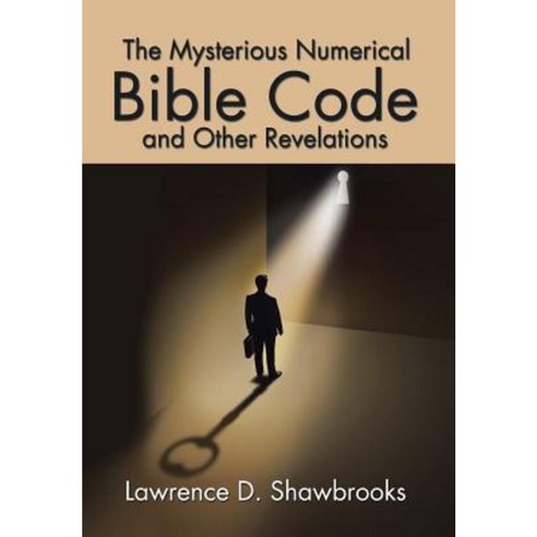 The Mysterious Numerical Bible Code and Other Revelations Hardcover, Authorhouse