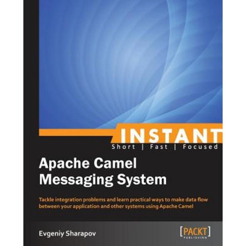 Instant Apache Camel Messaging System Paperback, Packt Publishing