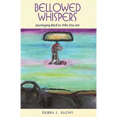 Bellowed Whispers: Journeying Back to Who You Are Hardcover, iUniverse