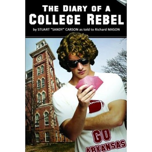The Diary of a College Rebel: (As Told by Stuart "Sandy" Carson Paperback, Gibraltar Press