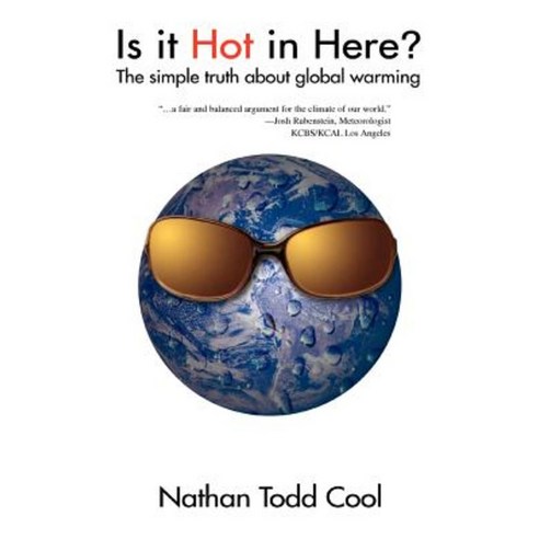 Is It Hot in Here?: The Simple Truth about Global Warming Paperback, iUniverse