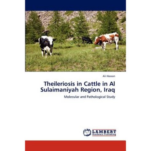 Theileriosis in Cattle in Al Sulaimaniyah Region Iraq Paperback, LAP Lambert Academic Publishing