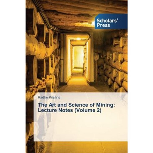 The Art and Science of Mining: Lecture Notes (Volume 2) Paperback, Scholars'' Press