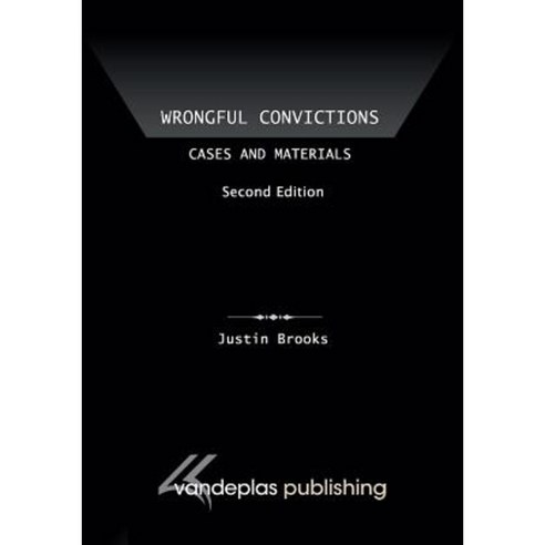 Wrongful Convictions: Cases and Materials Second Edition Paperback, Vandeplas Pub.