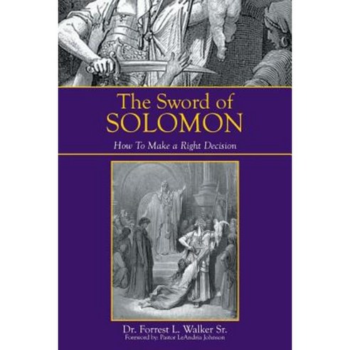 The Sword of Solomon: How to Make a Right Decision Paperback, Xlibris Corporation