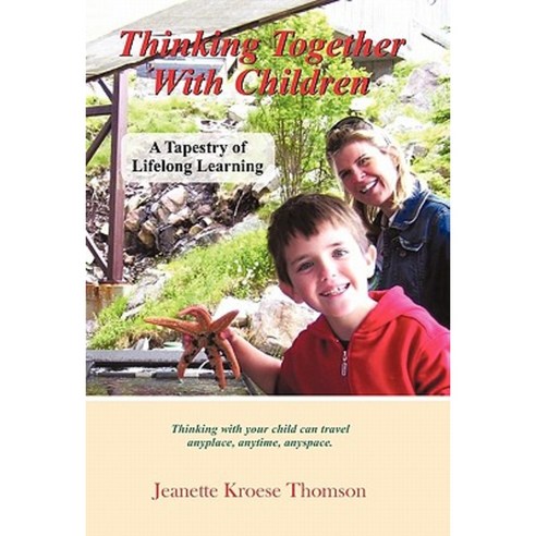 Thinking Together with Children: A Tapestry of Lifelong Learning Hardcover, iUniverse