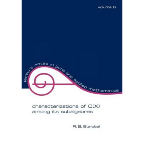 Characterization of C(x) Among Its Subalgebras Paperback, CRC Press