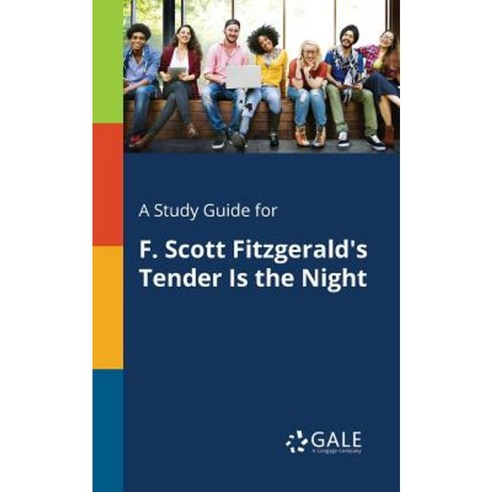 A Study Guide for F. Scott Fitzgerald''s Tender Is the Night Paperback, Gale, Study Guides